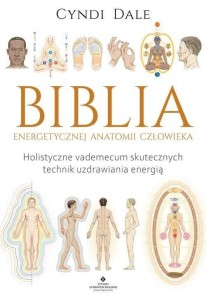 BIBLIA ENERGETYCZNEJ ANATOMII CZŁOWIEKA