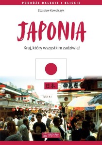JAPONIA. KRAJ, KTÓRY WSZYSTKIM ZADZIWIA