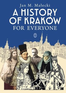 A HISTORY OF KRAKÓW FOR EVERYONE, JAN M. MAŁECKI