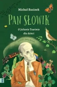PAN SŁOWIK. O JULIANIE TUWIMIE DLA DZIECI