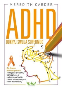 ADHD - ODKRYJ SWOJĄ SUPERMOC, MEREDITH CARDER