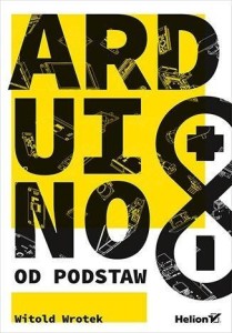 ARDUINO OD PODSTAW, WITOLD WROTEK