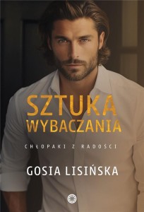 SZTUKA WYBACZANIA, MAŁGORZATA LISIŃSKA