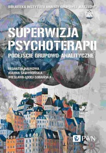 SUPERWIZJA PSYCHOTERAPII. PODEJŚCIE GRUPOWO...