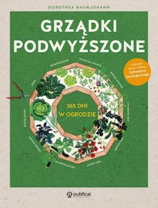 GRZĄDKI PODWYŻSZONE. 365 DNI W OGRODZIE