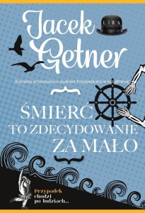 ŚMIERĆ TO ZDECYDOWANIE ZA MAŁO, JACEK GETNER