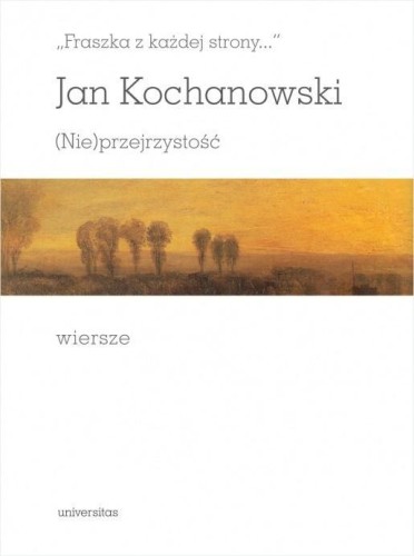 (Nie)przejrzystość. Wiersze, Jan Kochanowski