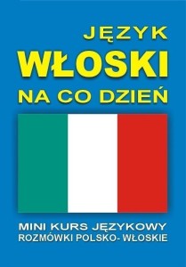 JĘZYK WŁOSKI NA CO DZIEŃ ROZMÓWKI +MINI KURS + CD