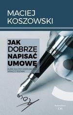 JAK NAPISAĆ DOBRĄ UMOWĘ?, MACIEJ KOSZOWSKI