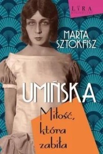 UMIŃSKA MIŁOŚĆ, KTÓRA ZABIŁA, MARTA SZTOKFISZ