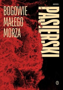 BOGOWIE MAŁEGO MORZA, JĘDRZEJ PASIERSKI