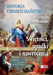 HISTORIA CHRZEŚCIJAŃSTWA.T.2 ŚWIĘTOŚCI, UPADKI I.