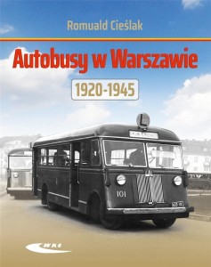 AUTOBUSY W WARSZAWIE 1920-1945, ROMUALD CIEŚLAK