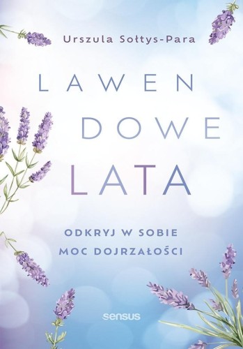 Lawendowe lata. Odkryj w sobie moc dojrzałości