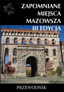 ZAPOMNIANE MIEJSCA MAZOWSZA III EDYCJA