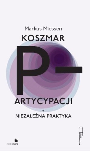 Koszmar partycypacji, Markus Miessen