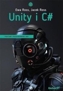 UNITY I C#. PODSTAWY PROGRAMOWANIA GIER