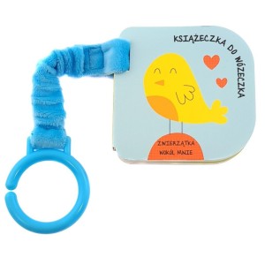 KSIĄŻECZKA DO WÓZECZKA. ZWIERZĄTKA WOKÓŁ MNIE