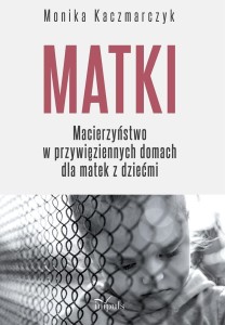 MATKI. MACIERZYŃSTWO W PRZYWIĘZIENNYCH DOMACH...