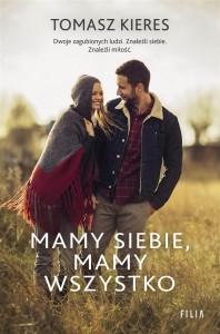MAMY SIEBIE, MAMY WSZYSTKO, TOMASZ KIERES
