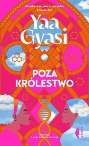 POZA KRÓLESTWO, YAA GYASI, HANNA PUSTUŁA-LEWICKA