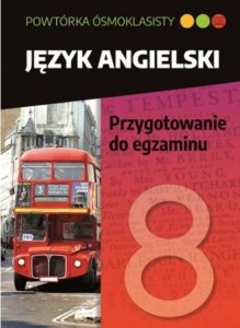 POWTÓRKA ÓSMOKLASISTY. JĘZYK ANG. PRZYGOTOWANIE..