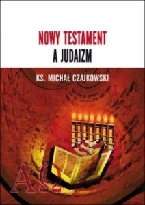 NOWY TESTAMENT A JUDAIZM, MICHAŁ CZAJKOWSKI