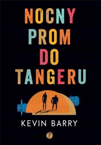 NOCNY PROM DO TANGERU, KEVIN BARRY