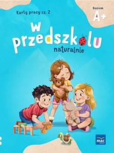 W PRZEDSZKOLU NATURALNIE POZIOM A+. KARTY CZ.2
