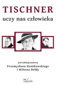 TISCHNER UCZY NAS CZŁOWIEKA