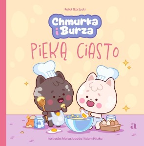 CHMURKA I BURZA PIEKĄ CIASTO