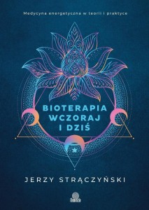 BIOTERAPIA WCZORAJ I DZIŚ. MEDYCYNA ENERGETYCZNA..
