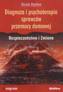 DIAGNOZA I PSYCHOTERAPIA SPRAWCÓW PRZEMOCY DOMOWEJ