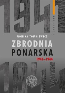 ZBRODNIA PONARSKA 1941-1944, MONIKA TOMKIEWICZ