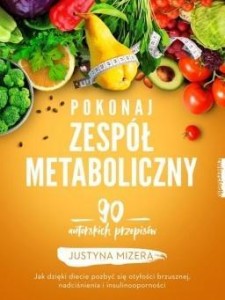 POKONAJ ZESPÓŁ METABOLICZNY, JUSTYNA MIZERA