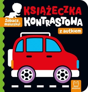 ZOBACZ, MALUSZKU! KSIĄŻECZKA KONTRASTOWA Z AUTKIEM