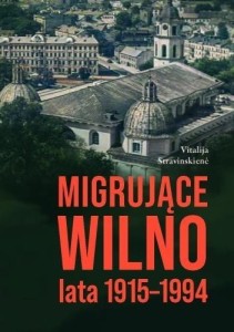 MIGRUJĄCE WILNO. LATA 1915-1994