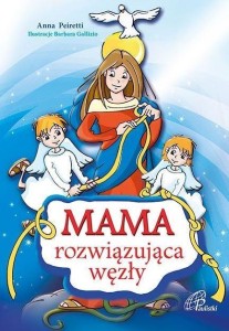MAMA ROZWIĄZUJĄCA WĘZŁY, ANNA PEIRETTI