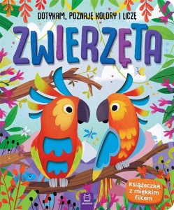 ZWIERZĘTA. DOTYKAM, POZNAJĘ KOLORY I LICZĘ