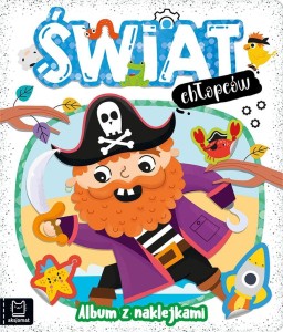 ŚWIAT CHŁOPCÓW. ALBUM Z NAKLEJKAMI