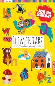 IDĘ DO SZKOŁY. ELEMENTARZ DO NAUKI CZYTANIA METODĄ
