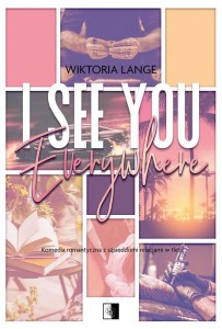 I SEE YOU EVERYWHERE, WIKTORIA LANGE