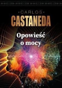 OPOWIEŚCI O MOCY, CARLOS CASTANEDA
