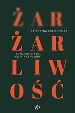 ŻAR, ŻARLIWOŚĆ, KATARZYNA KUBISIOWSKA