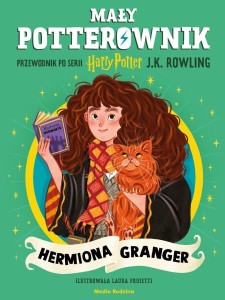 MAŁY POTTEROWNIK. HERMIONA GRANGER. PRZEWODNIK...