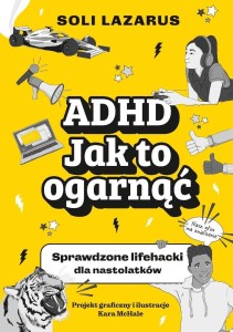 ADHD. JAK TO OGARNĄĆ, SOLI LAZARUS, KARA MCHALE
