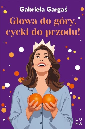 Głowa do góry, cycki do przodu!, Gabriela Gargaś