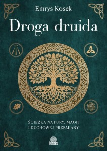 DROGA DRUIDA. ŚCIEŻKA NATURY, MAGII I DUCHOWEJ...