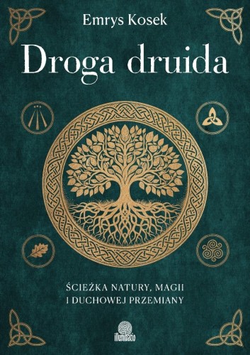 Droga druida. Ścieżka natury, magii i duchowej...