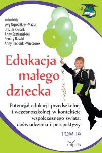 EDUKACJA MAŁEGO DZIECKA T.19 POTENCJAŁ EDUKACJI..